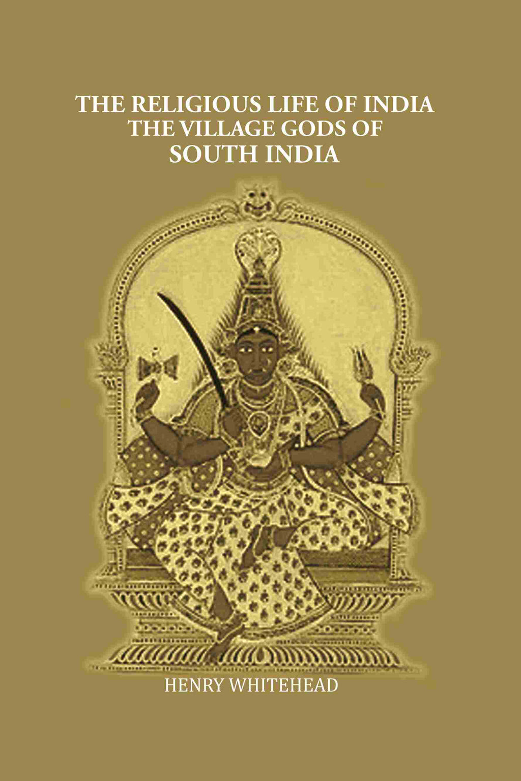 The Religious Life of India: The Village Gods of South India - Gyan Books | Grocsy
