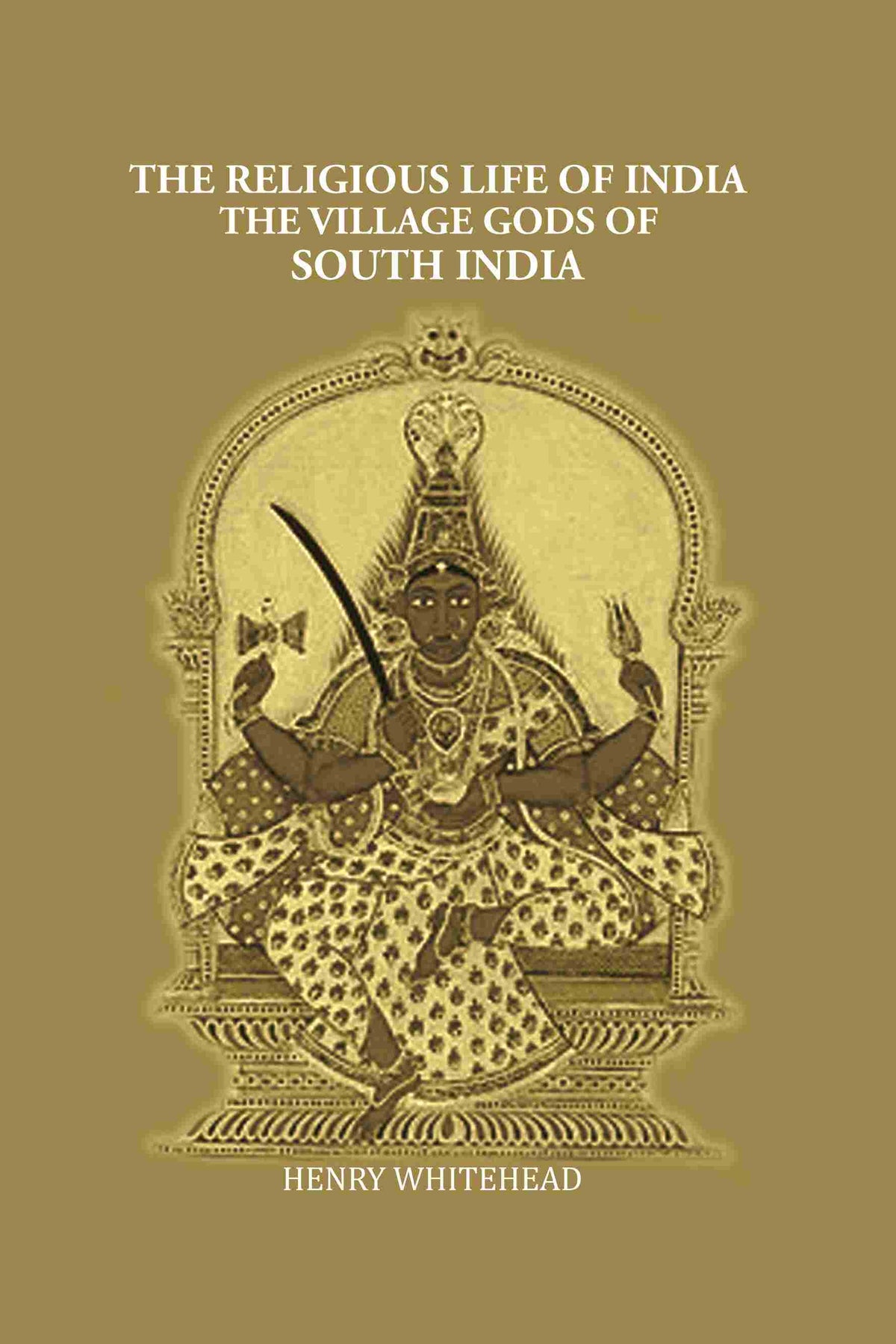 The Religious Life of India: The Village Gods of South India - Gyan Books | Grocsy