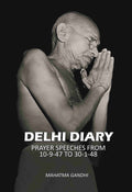 Delhi diary: prayer speeches from 10-9-47 to 30-1-48 - Gyan Books | Grocsy