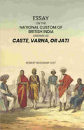 Essay on the National Custom of British India Known as Caste, Varna, or Jati - Gyan Books | Grocsy