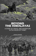 Beyond The Himalayas: A Story Of Travel And Adventure In The Wilds Of Thibet - Gyan Books | Grocsy