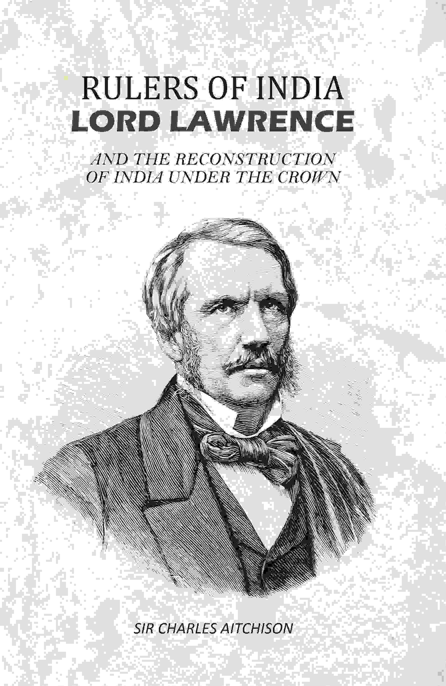 Rulers of India Lord Lawrence: And The Reconstruction of India Under the Crown - Gyan Books | Grocsy