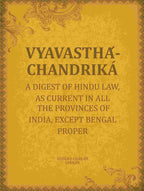 Vyavasthá-chandriká: A digest of Hindu law, as current in all the provinces of India, except Bengal proper - Gyan Books | Grocsy