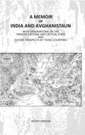 A Memoir Of India And Avghanistaun: With Observations On The Present Exciting And Critical State And Future Prospects Of Those Countries - Gyan Books | Grocsy
