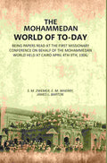 The Mohammedan World Of To-Day: Being Papers Read At The First Missionary Conference On Behalf Of The 1906 - Gyan Books | Grocsy