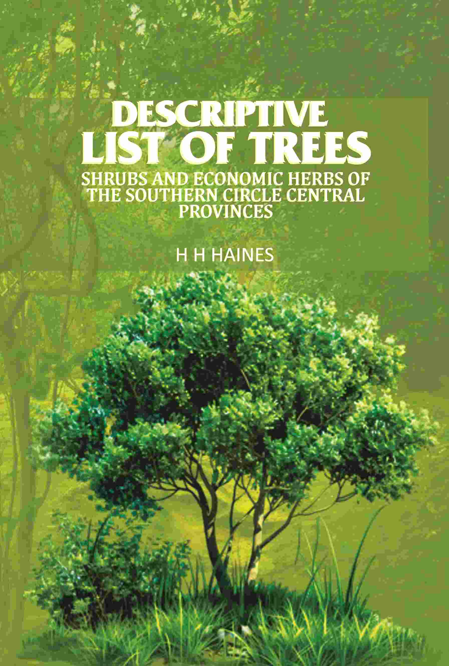 Descriptive list of trees: Shrubs and economic herbs of the southern circle central provinces - Gyan Books | Grocsy
