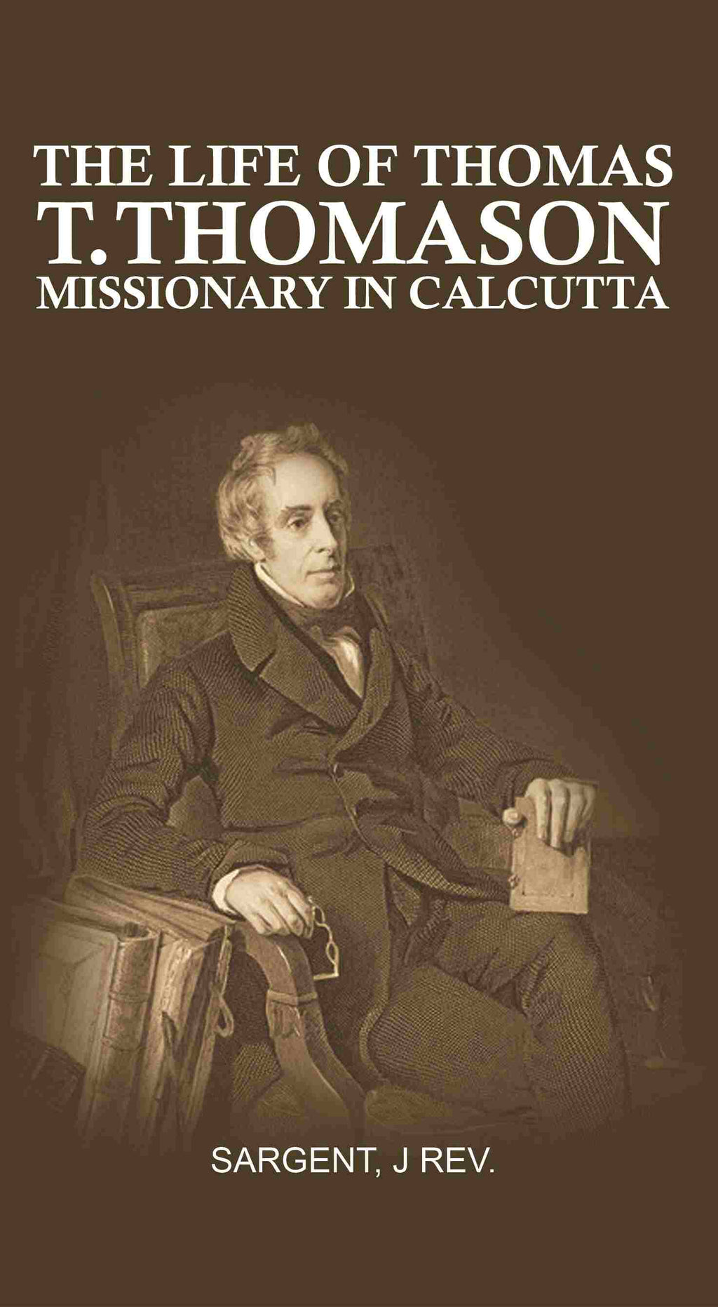 The Life of Thomas T. Thomason: Missionary in Calcutta - Gyan Books | Grocsy