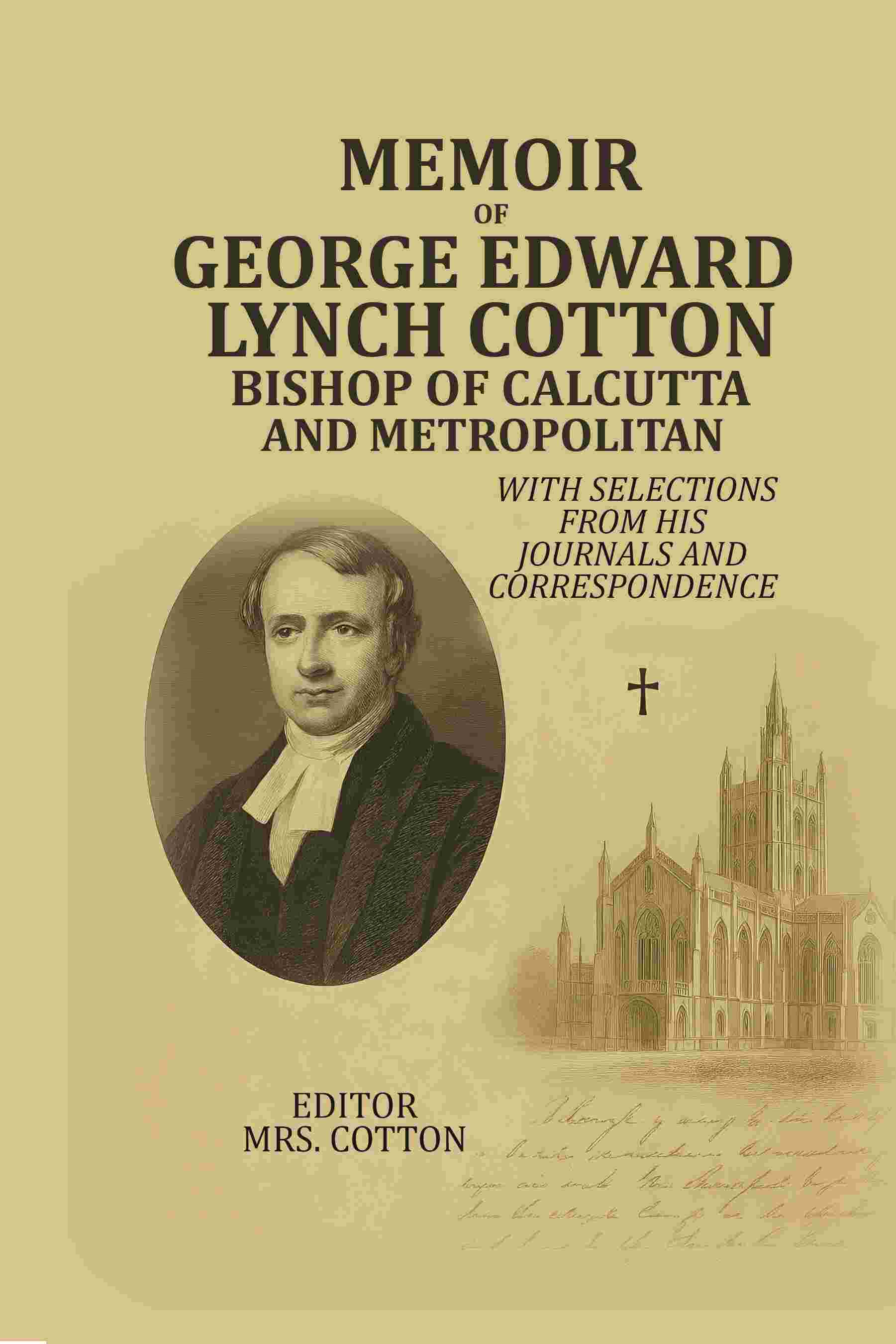 Memoir Of George Edward Lynch Cotton-Bishop Of Calcutta, and Metropolitan: With Selections From his Journals and Correspondence - Gyan Books | Grocsy