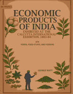 Economic Products Of India: Exhibited In The Economic Court, Calcutta International Exhibition, 1883-84 - Gyan Books | Grocsy