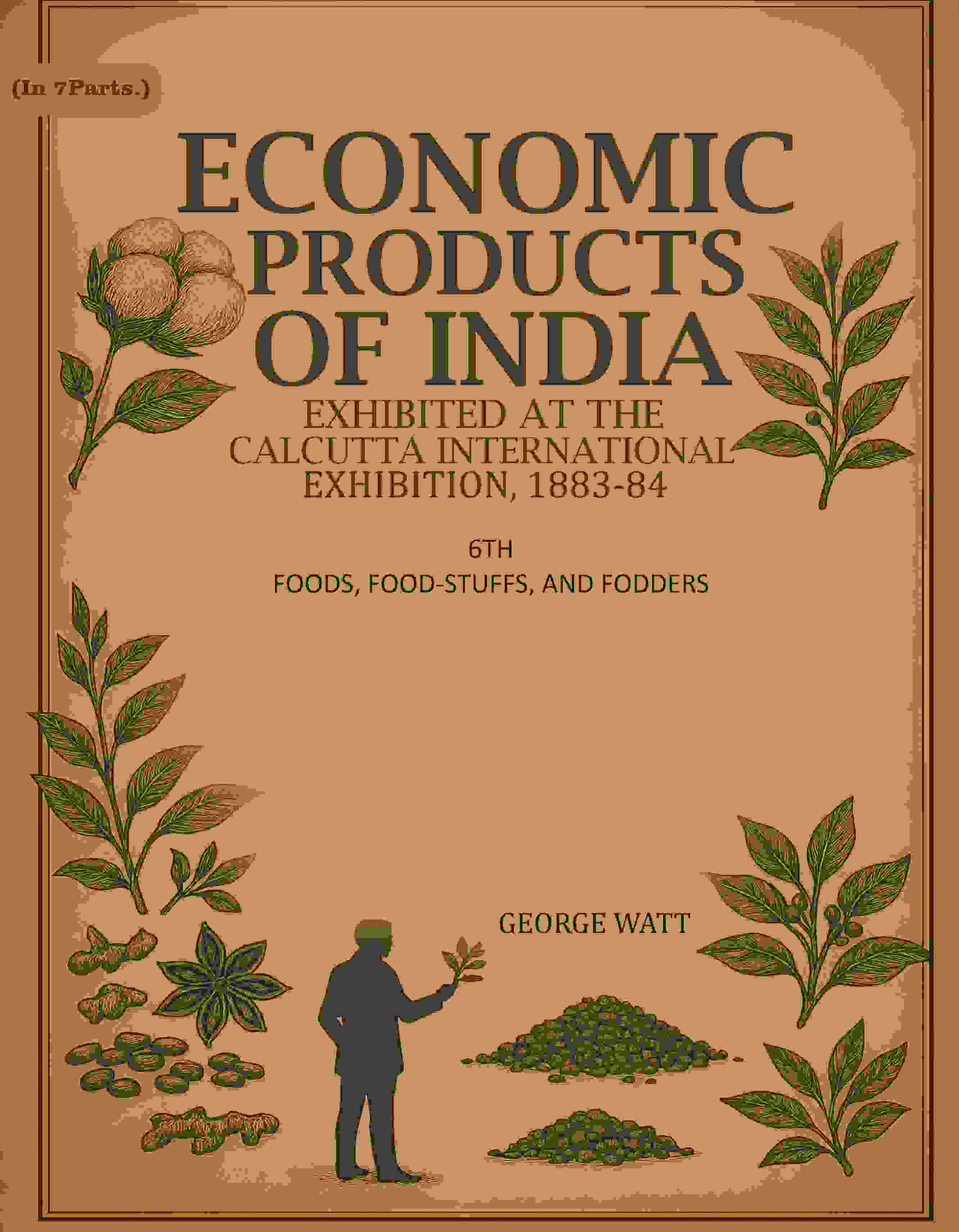 Economic Products Of India: Exhibited In The Economic Court, Calcutta International Exhibition, 1883-84 - Gyan Books | Grocsy