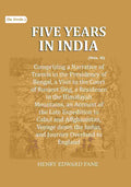 Five Years in India: Comprising a Narrative of Travels in the Presidency of Bengal, a Visit to the Court of Runjeet Sing, a Residence in the Himalayah Mountains, an Account of the Late Expedition to Cabul and Affghanistan, Voyage down the Indus, and Journ | Grocsy