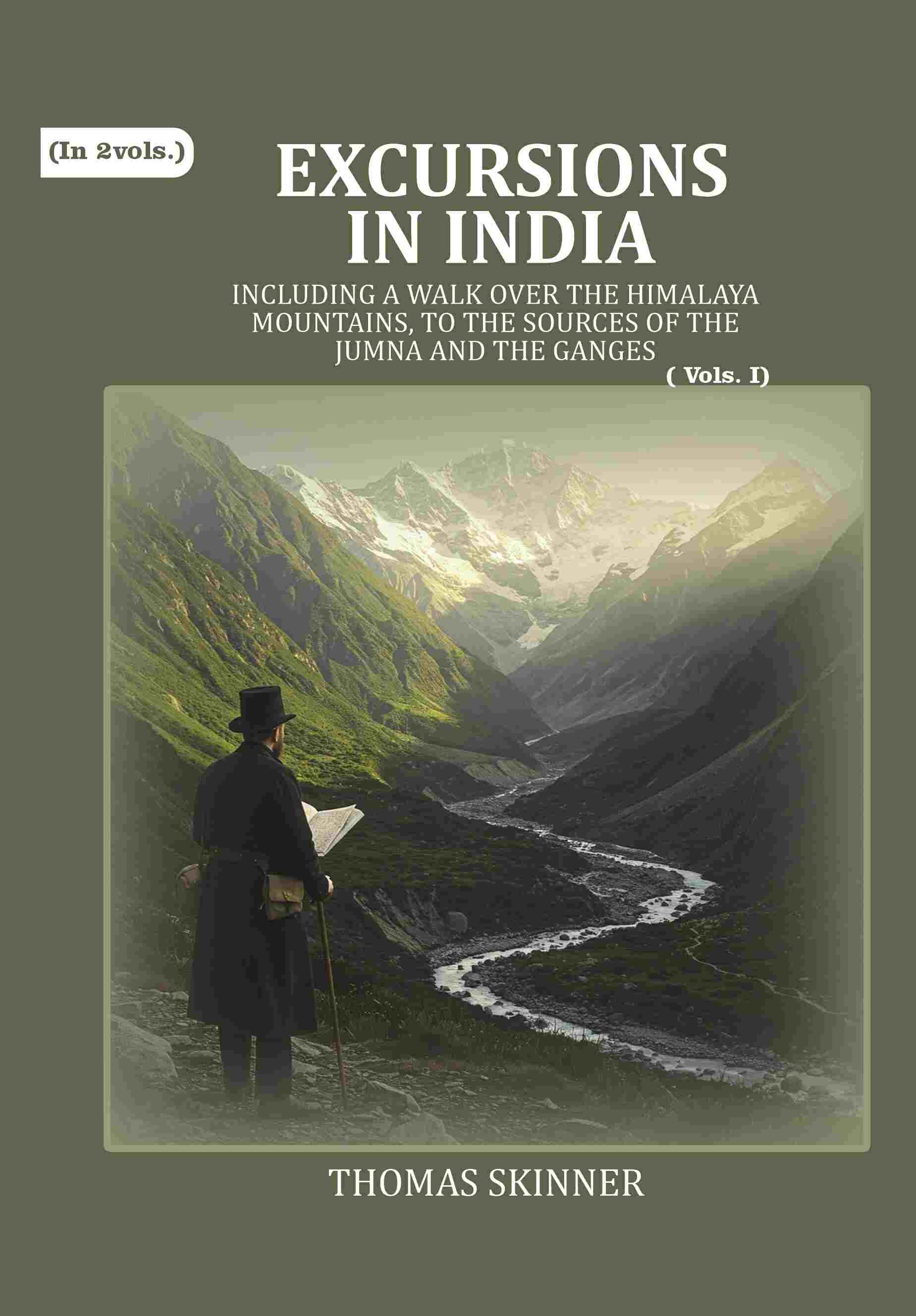 Excursions in India: Including a Walk over the Himalaya Mountains, to the Sources of the Jumna and the Ganges (1st) - Gyan Books | Grocsy