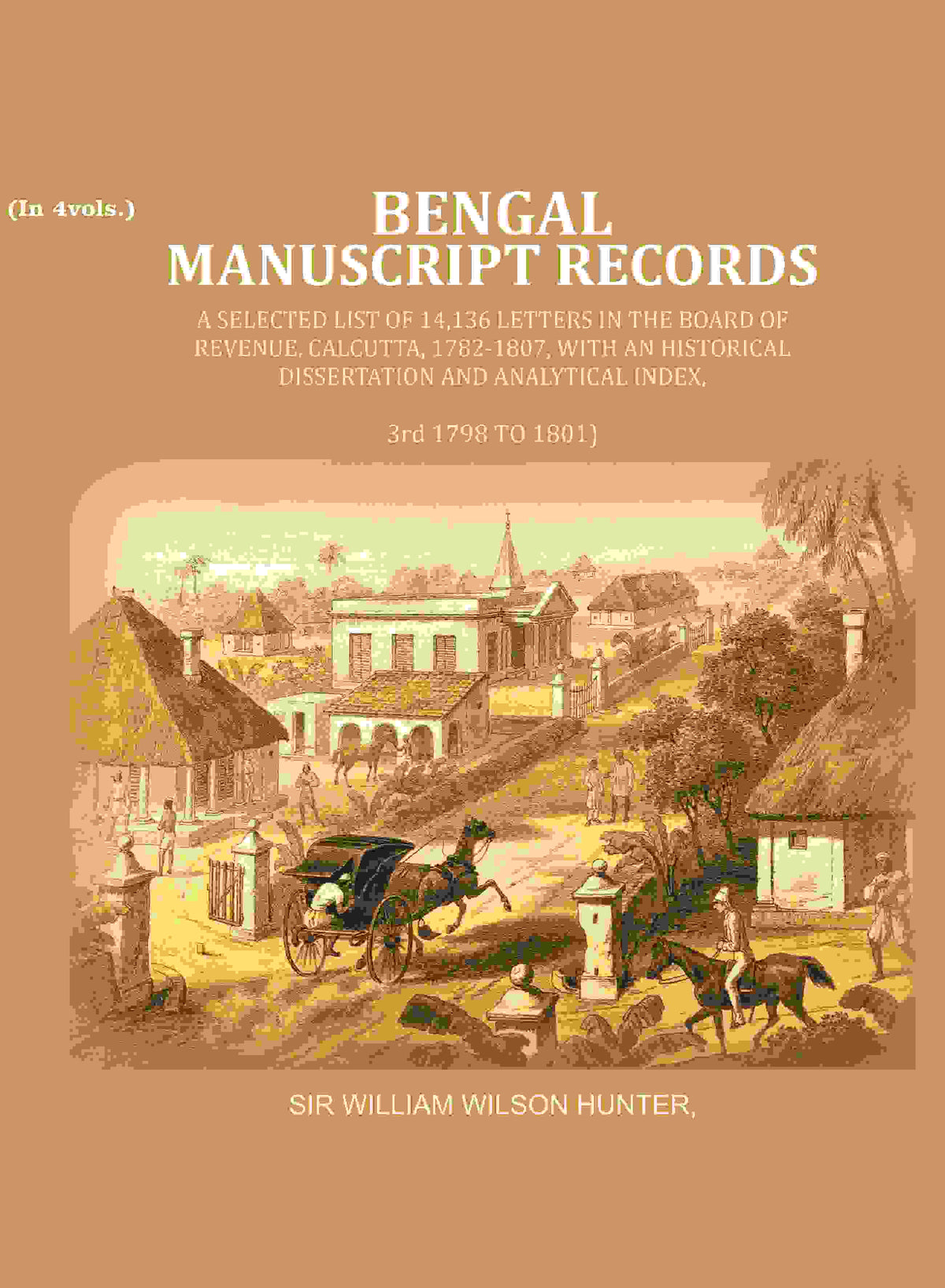 Bengal Ms. Records: A Selected List Of 14,136 Letters In The Board Of Revenue, Calcutta, 1782-, 1807 1801 - Gyan Books | Grocsy