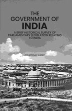 The Government of India: A Brief Historical Survey of Parliamentary Legislation Relating to India - Gyan Books | Grocsy