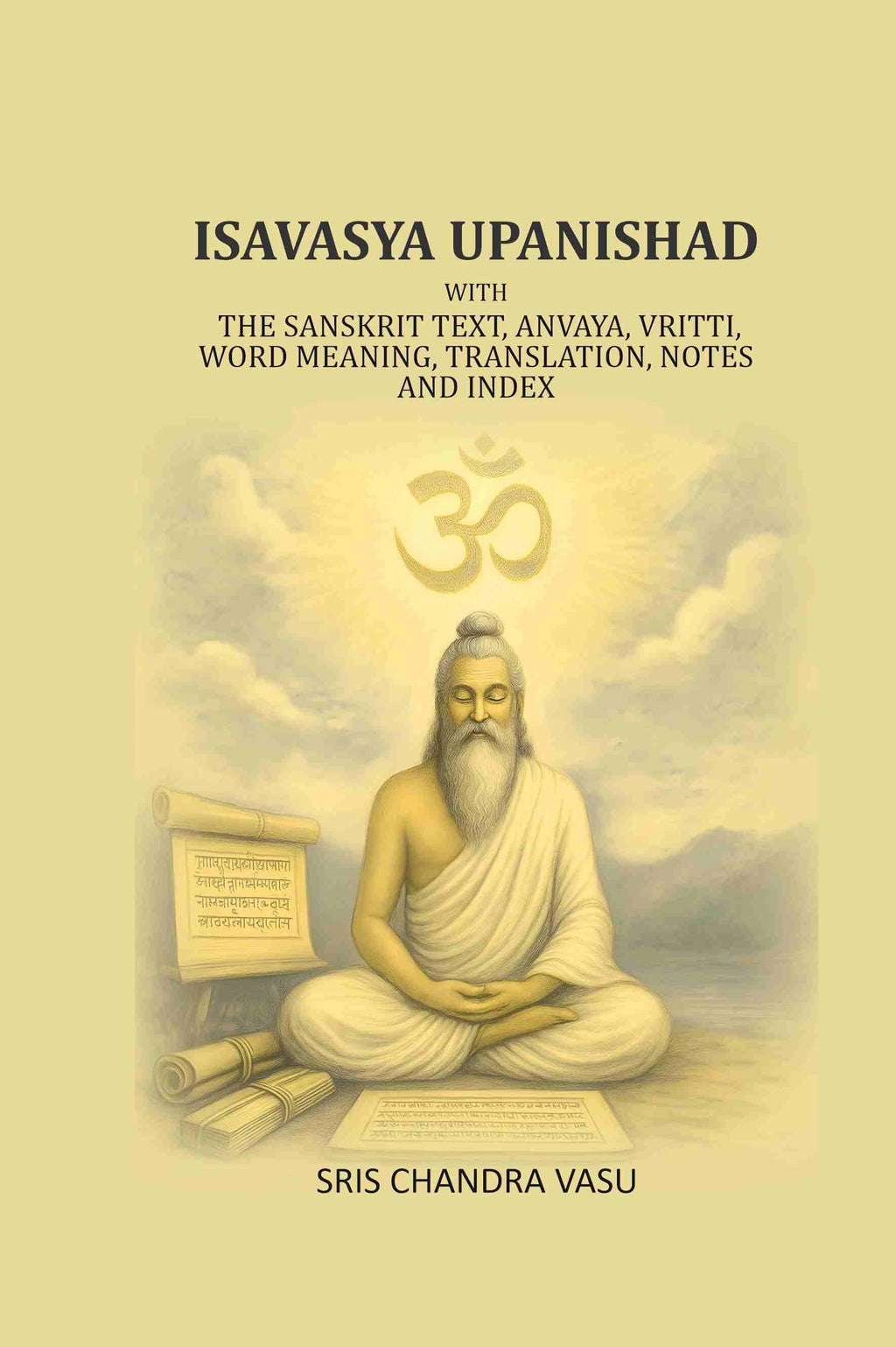 Isavasya Upanishad: With the Sanskrit text, Anvaya, Vritti, word meaning, translation, notes and index - Gyan Books | Grocsy