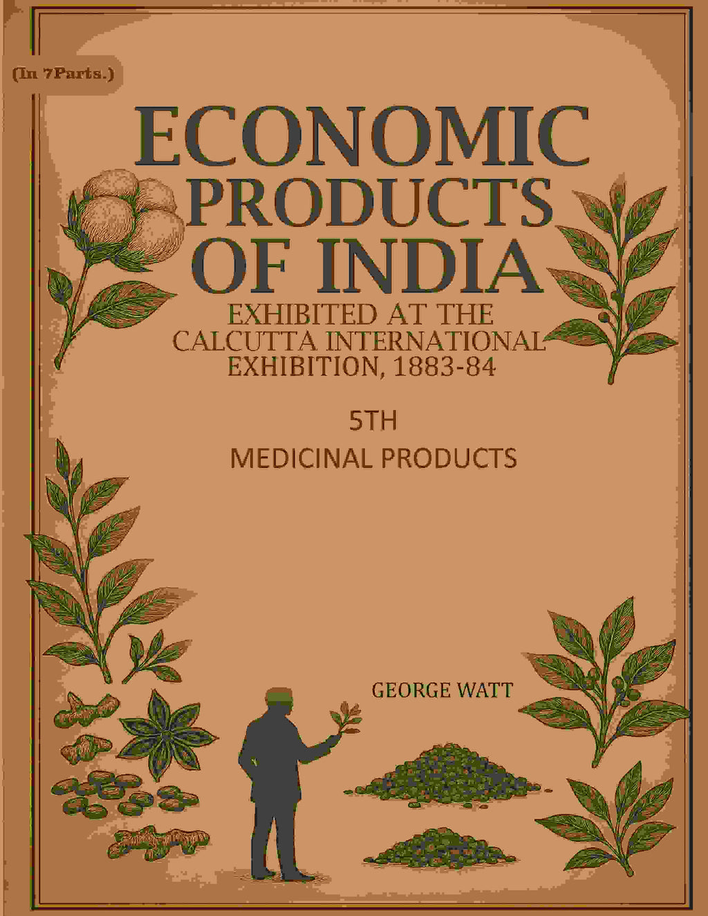 Economic Products of India: Exhibited in the Economic Court, Calcutta International Exhibition, 1883-84 5th- Medicinal Products - Gyan Books | Grocsy