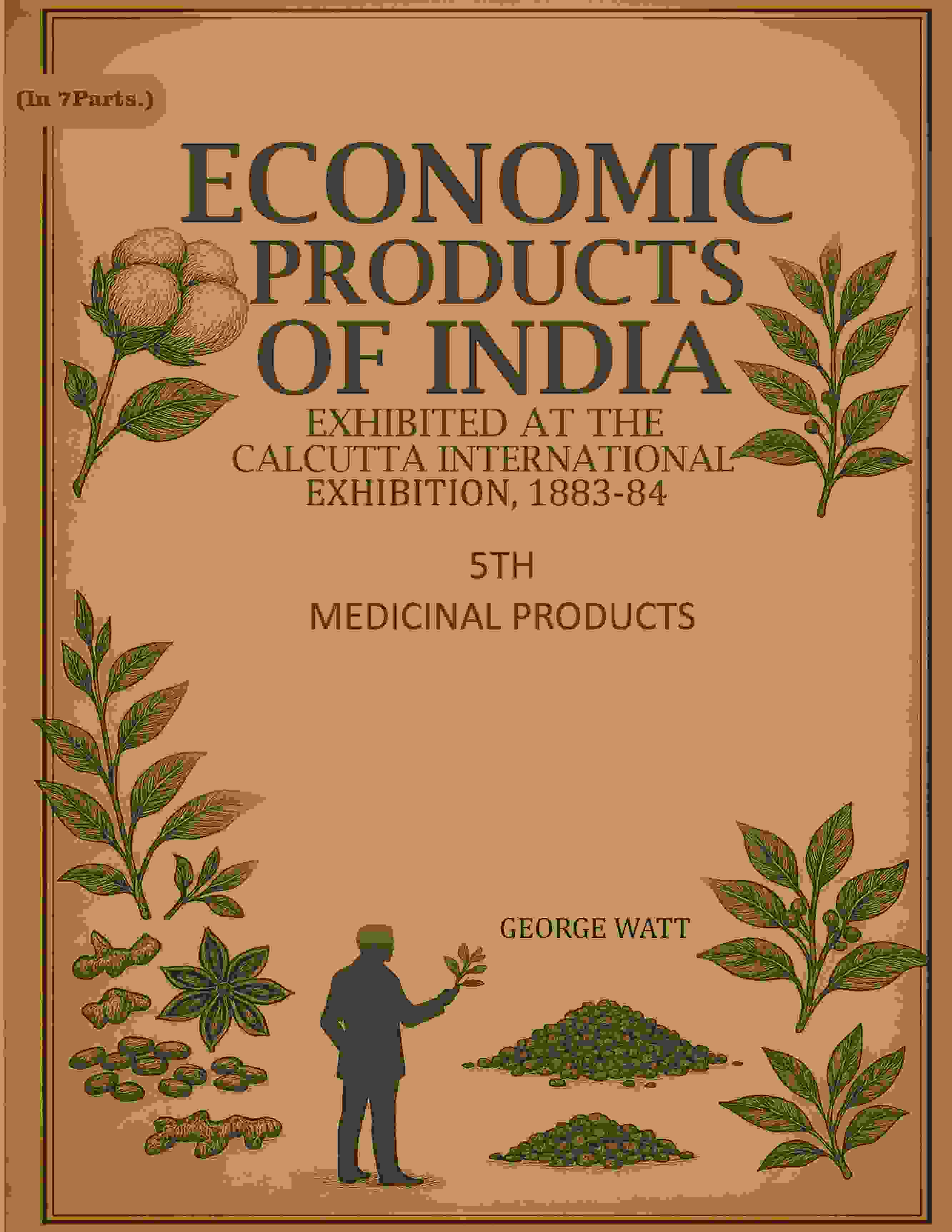 Economic Products of India: Exhibited in the Economic Court, Calcutta International Exhibition, 1883-84 5th- Medicinal Products - Gyan Books | Grocsy