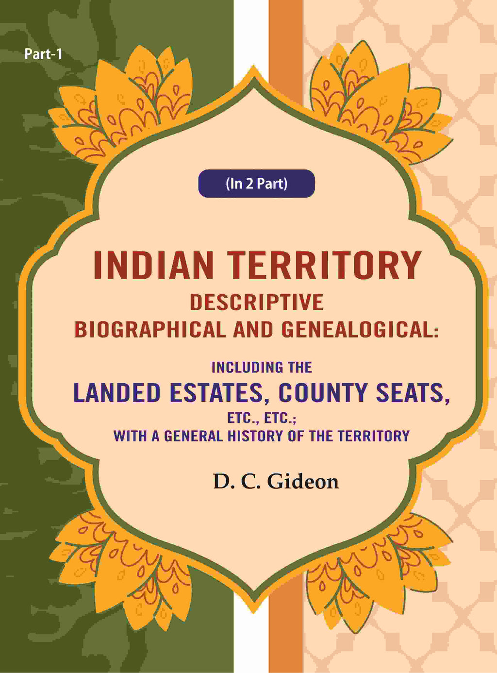 Indian Territory Descriptive Biographical And Genealogical: Including The Landed Estates, County Seats, - Gyan Books | Grocsy
