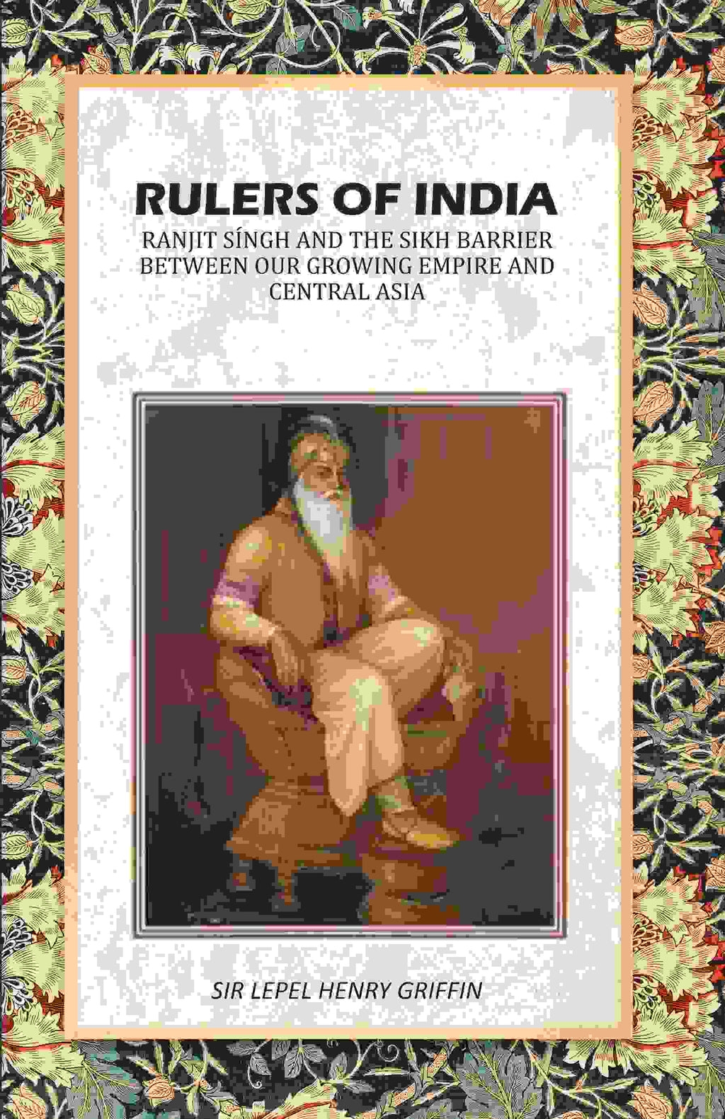 Rulers of India: Ranjit Síngh And The Sikh Barrier Between Our Growing Empire And Central Asia - Gyan Books | Grocsy