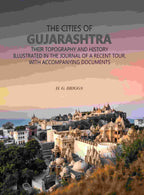 The Cities of Gujarashtra: Their Topography and History Illustrated in The Journal of a Recent Tour, With Accompanying Documents - Gyan Books | Grocsy