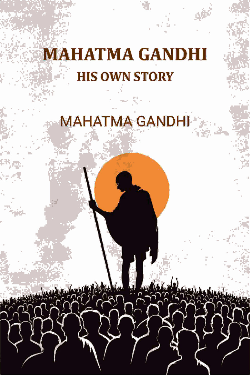 Mahatma Gandhi: His Own Story - Gyan Books | Grocsy