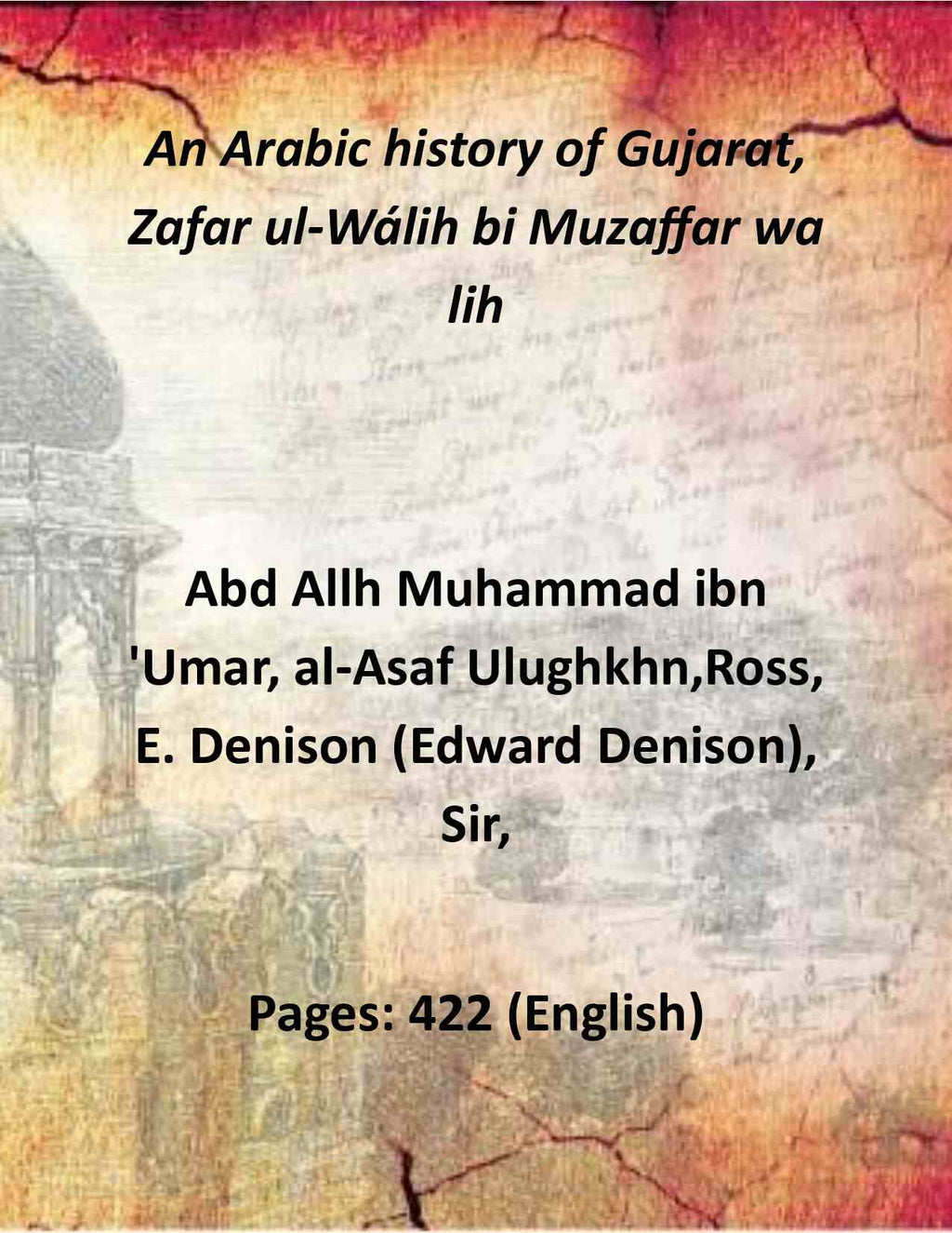 An Arabic history of Gujarat, Zafar ul-Wálih bi Muzaffar wa lih (1st) - Gyan Books | Grocsy