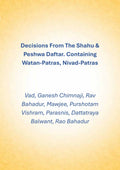 Decisions From The Shahu & Peshwa Daftar. Containing Watan-Patras, Nivad-Patras - Gyan Books | Grocsy