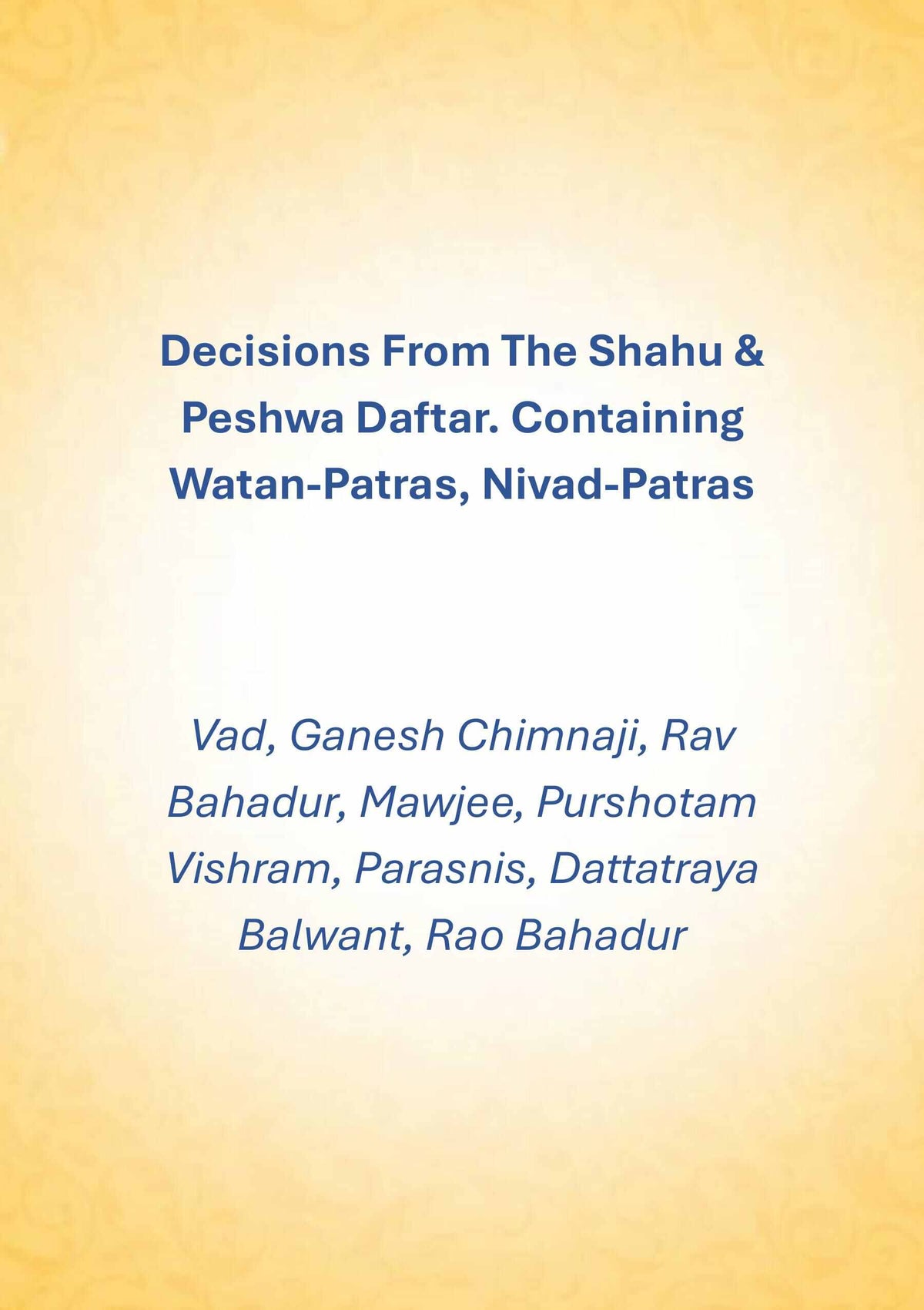 Decisions From The Shahu & Peshwa Daftar. Containing Watan-Patras, Nivad-Patras - Gyan Books | Grocsy