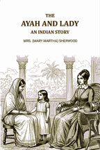 The ayah and lady: An Indian story - Gyan Books | Grocsy