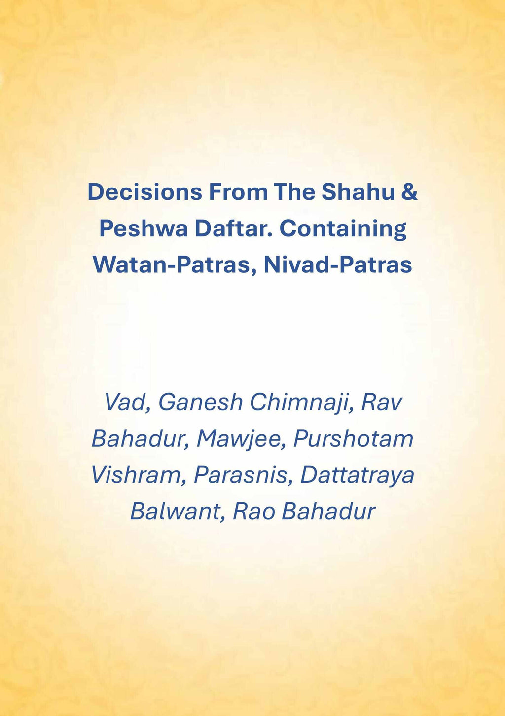 Decisions From The Shahu & Peshwa Daftar. Containing Watan-Patras, Nivad-Patras - Gyan Books | Grocsy