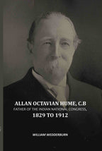 Allan Octavian Hume, C. B: Father Of The Indian National Congress, 1829 to 1912 - Gyan Books | Grocsy