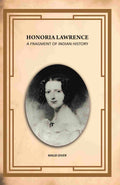 Honoria Lawrence: A Fragment Of Indian History - Gyan Books | Grocsy