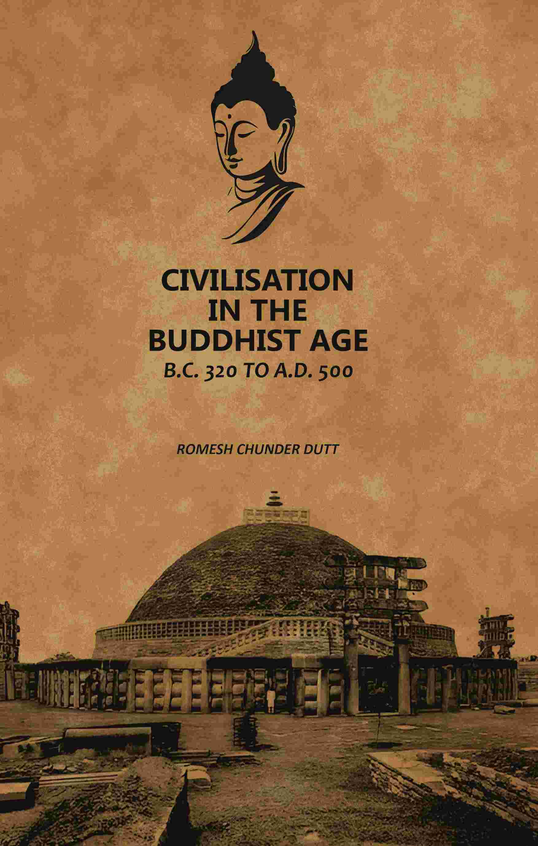 Civilisation In The Buddhist Age: B.C. 320 to A.D. 500 - Gyan Books | Grocsy