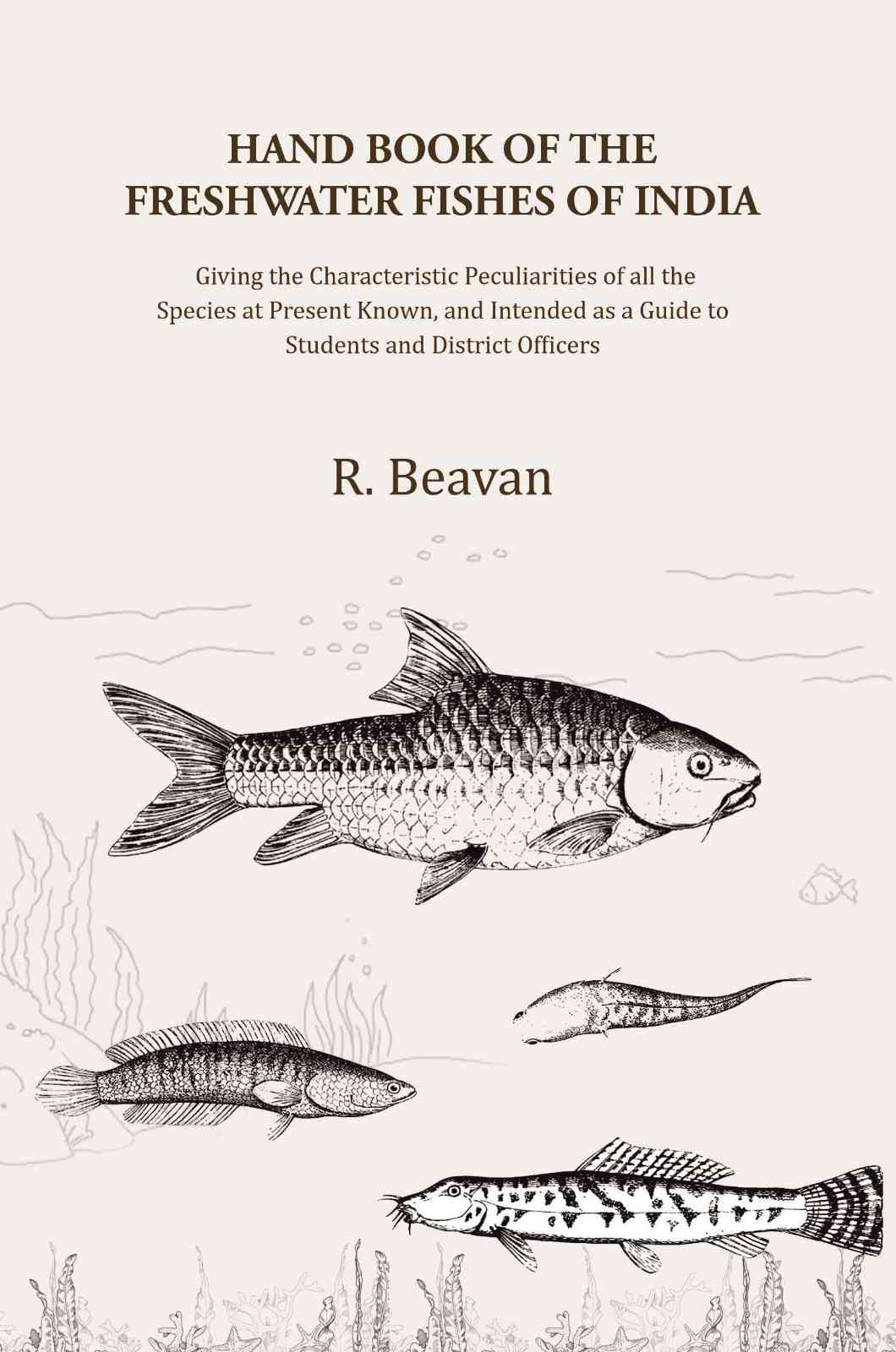 Hand Book Of The Freshwater Fishes Of India: Giving The Characteristic Peculiarities Of All The Species - Gyan Books | Grocsy