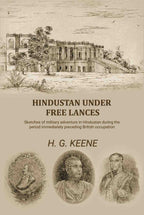 Hindustan Under Free Lances: Sketches of military adventure in Hindustan during the period immediately preceding British occupation - Gyan Books | Grocsy