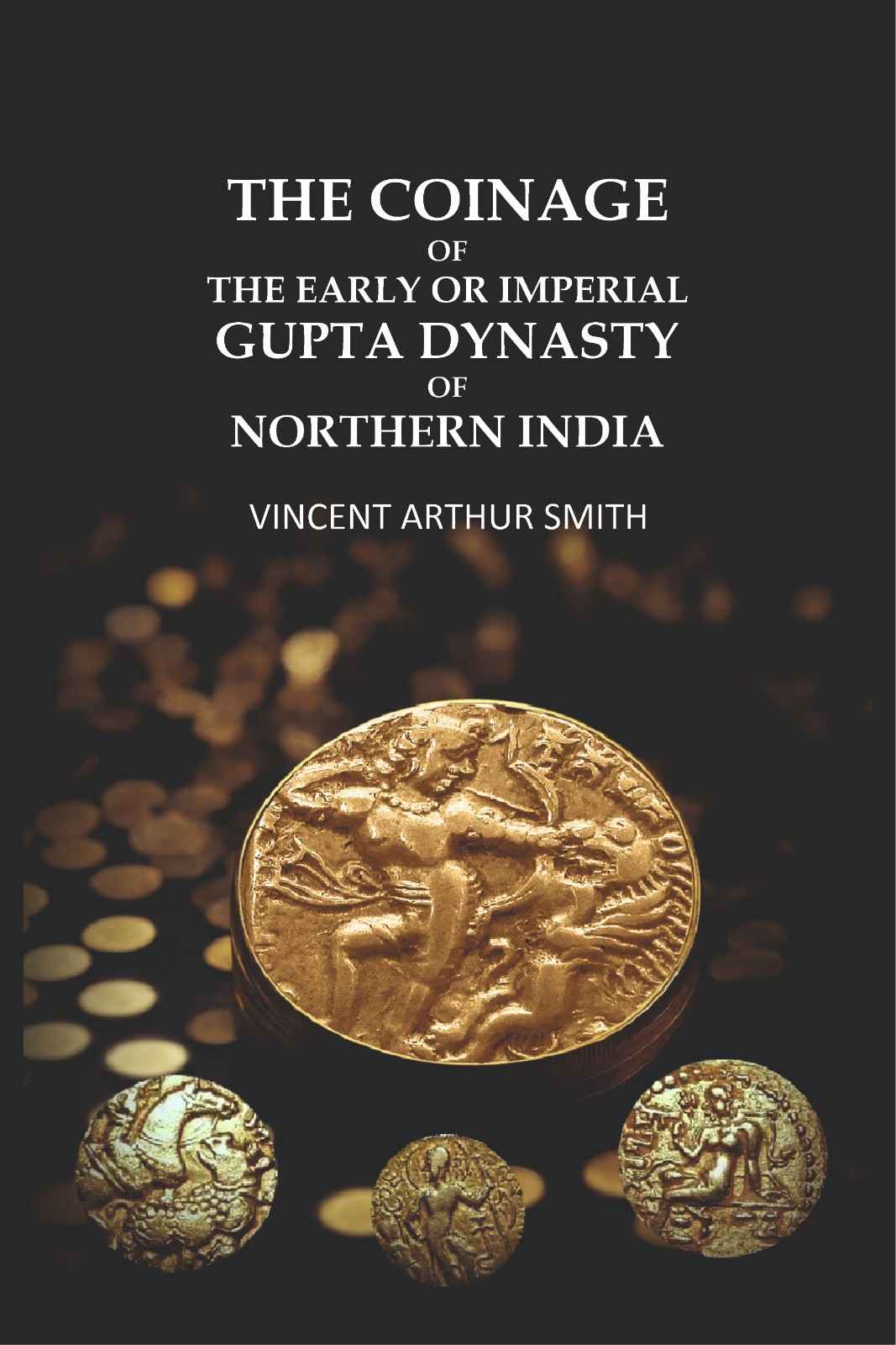 The Coinage of the Early or Imperial Gupta Dynasty of Northern India. - Gyan Books | Grocsy