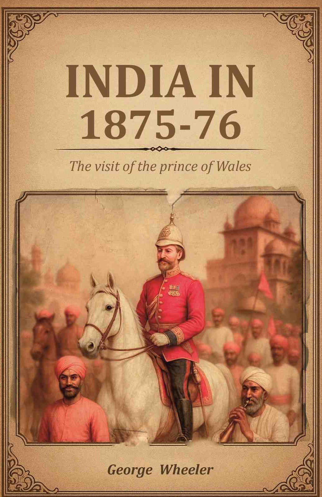 India in 1875-76: The visit of the prince of Wales - Gyan Books | Grocsy