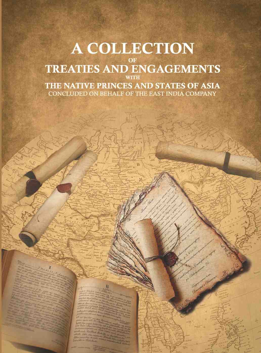 A collection of Treaties and Engagements with the Native Princes and States of Asia: concluded on behalf of the East India Company - Gyan Books | Grocsy