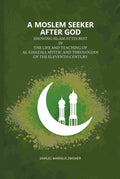 A Moslem Seeker After God: Showing Islam At Its Best In The Life And Teaching Of Al-Ghazali, Mystic And Theologian Of The Eleventh Century - Gyan Books | Grocsy