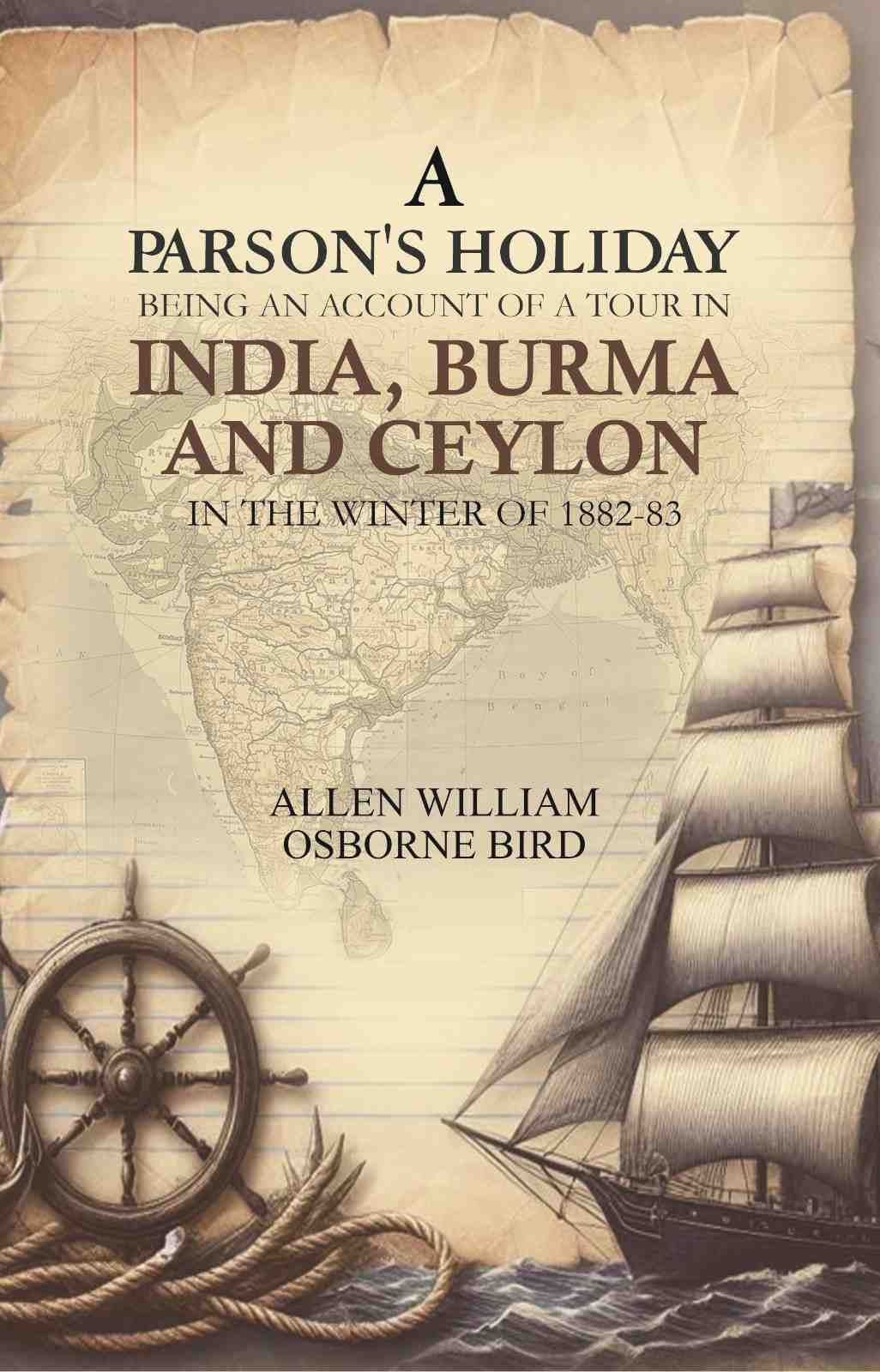 A parson's holiday: being an account of a tour in India, Burma, and Ceylon, in the winter of 1882-83 - Gyan Books | Grocsy