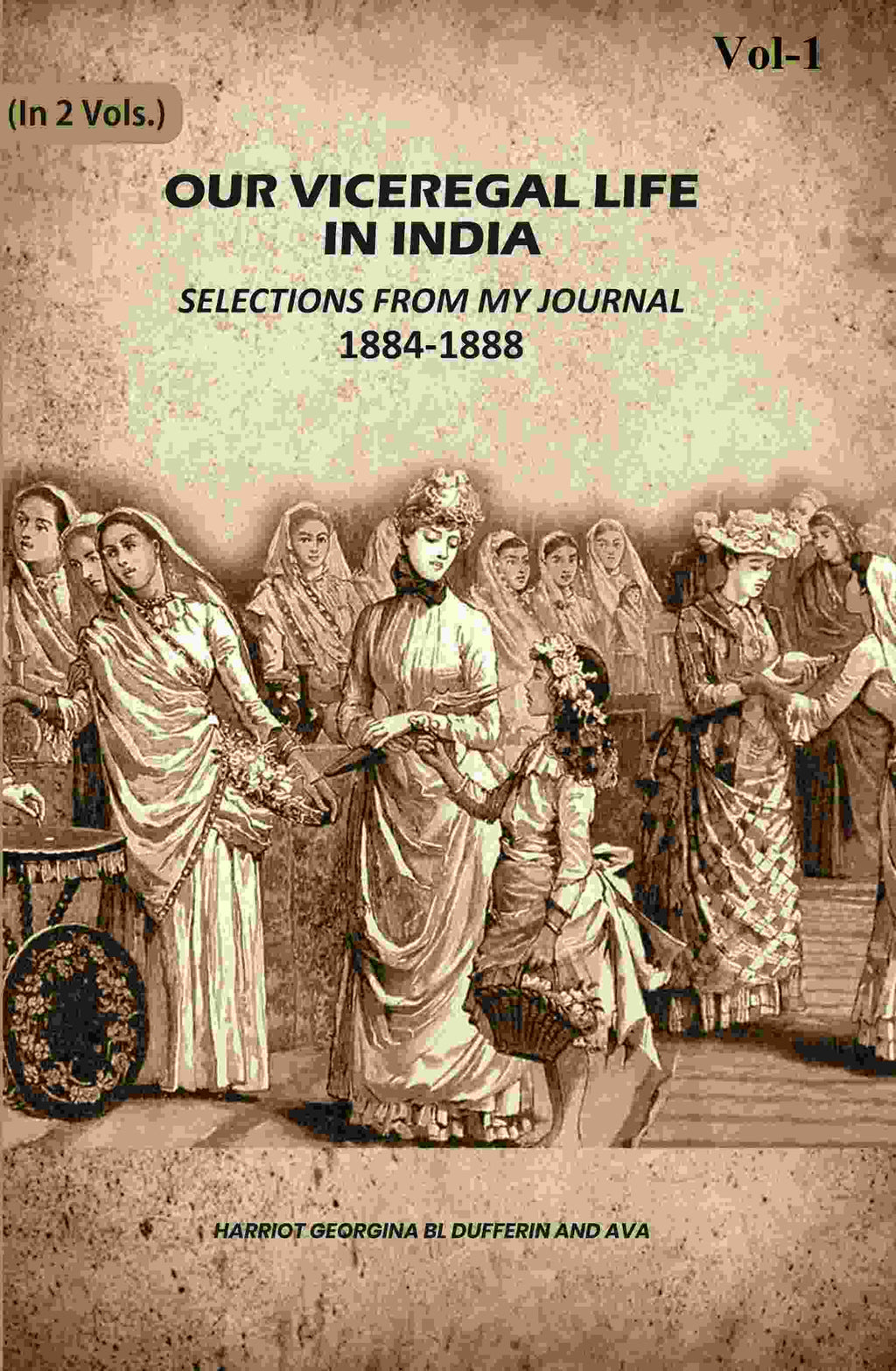 Our Viceregal Life In India: Selections From My Journal, 1884-1888; (1st) - Gyan Books | Grocsy