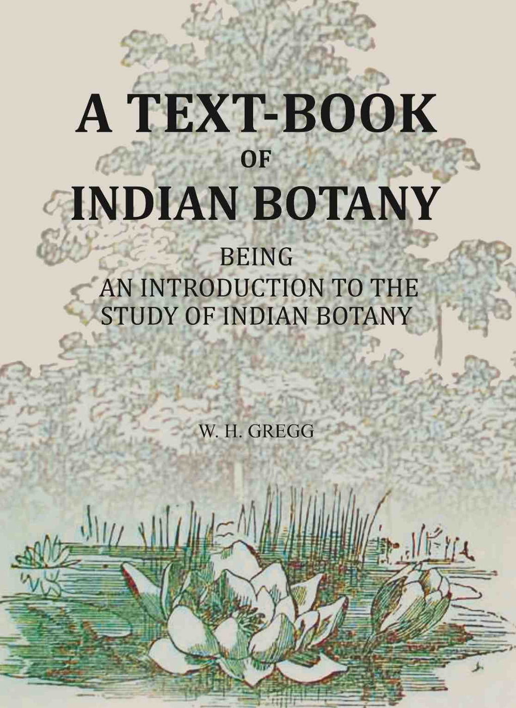 A Text-book Of Indian Botany: being an introduction to the study of Indian Botany - Gyan Books | Grocsy