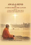 Awas-I-Hind; or A voice from the Ganges: being a solution of the true source of Christianity - Gyan Books | Grocsy
