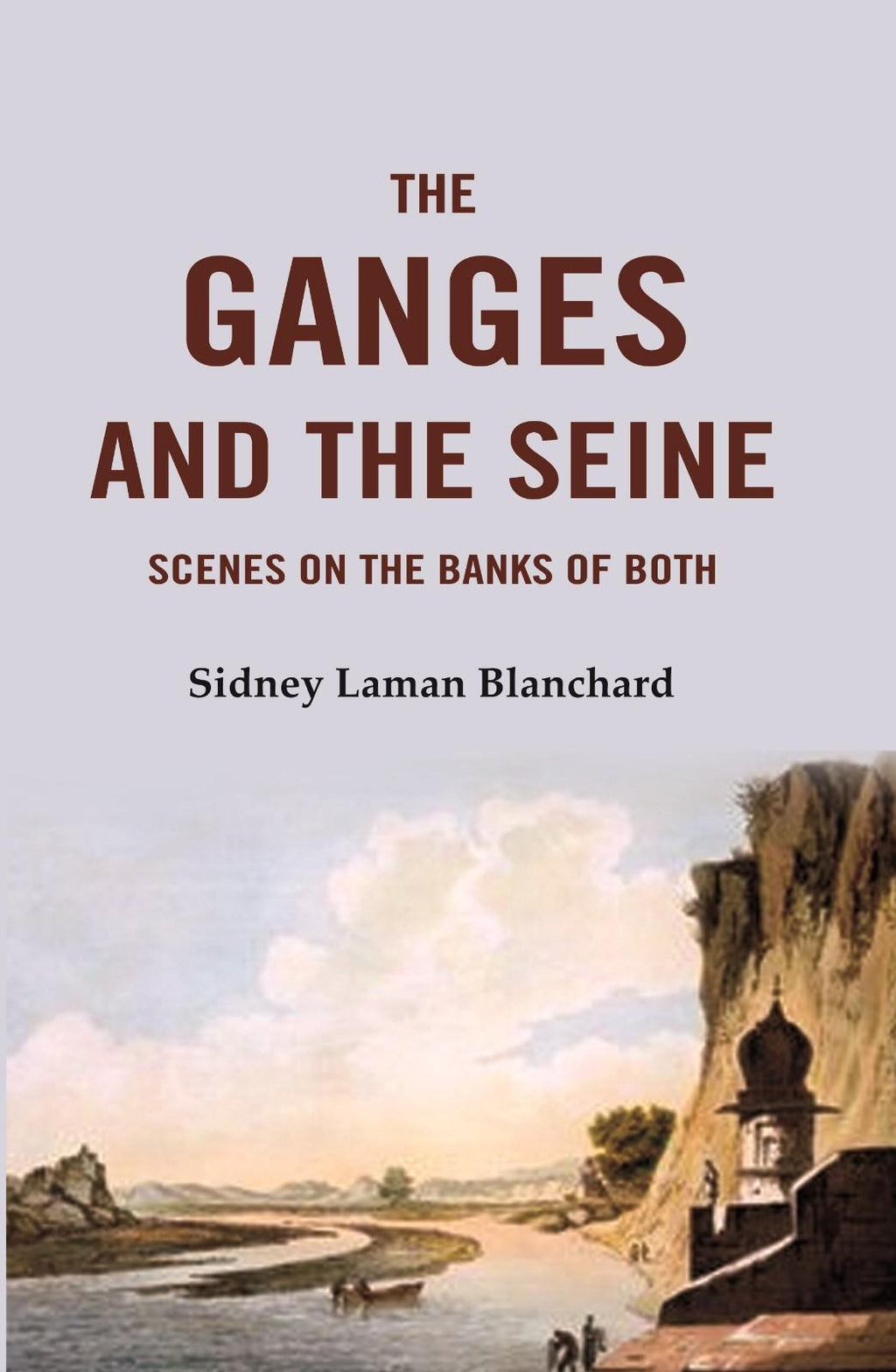 The Ganges and the Seine: Scenes On The Banks Of Both - Gyan Books | Grocsy