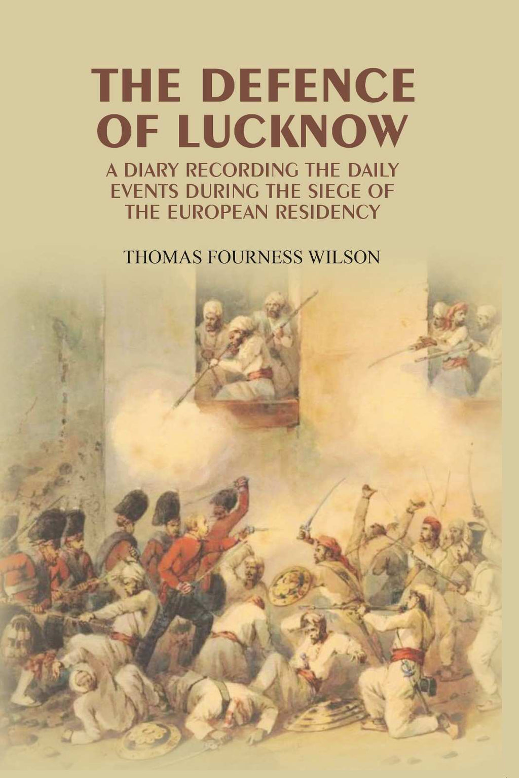 The Defence of Lucknow: A Diary Recording the Daily Events During the Siege of the European Residency - Gyan Books | Grocsy