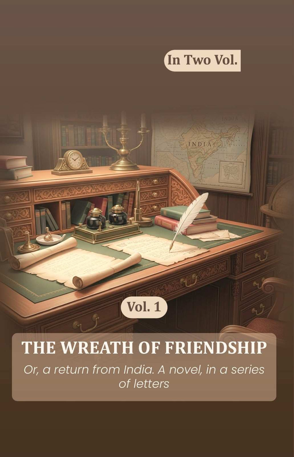 The wreath of friendship: Or, a return from India. A novel, in a series of letters (1st) - Gyan Books | Grocsy