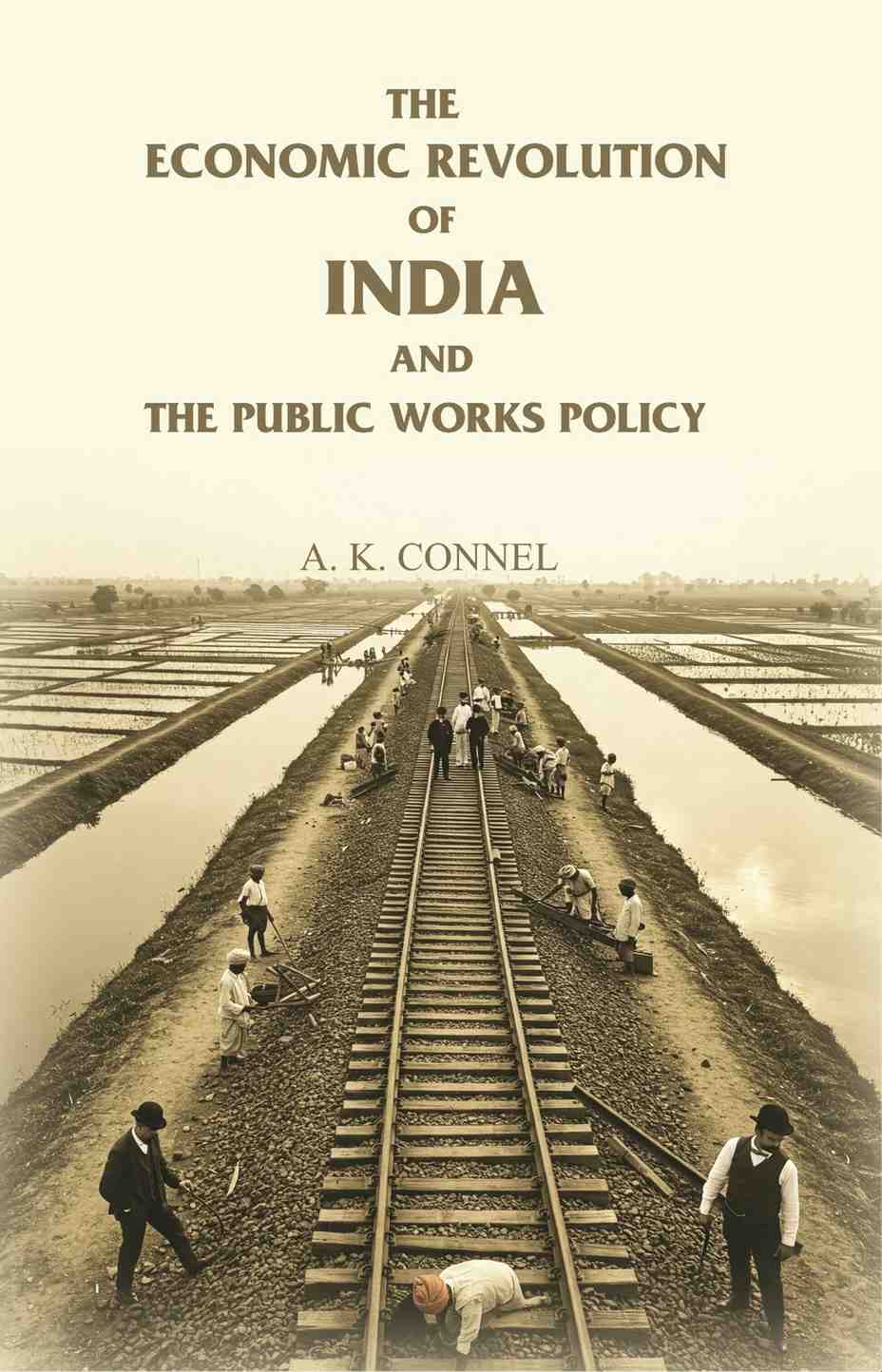 The Economic Revolution of India and the Public Works Policy - Gyan Books | Grocsy