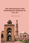 The Archaeology and Monumental Remains of Delhi - Gyan Books | Grocsy
