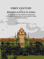First Century Of British Justice In India: An Account Of The Court Of Judicature At Bombay, Established In 1672 And Of Other Courts Of Justice - Gyan Books | Grocsy