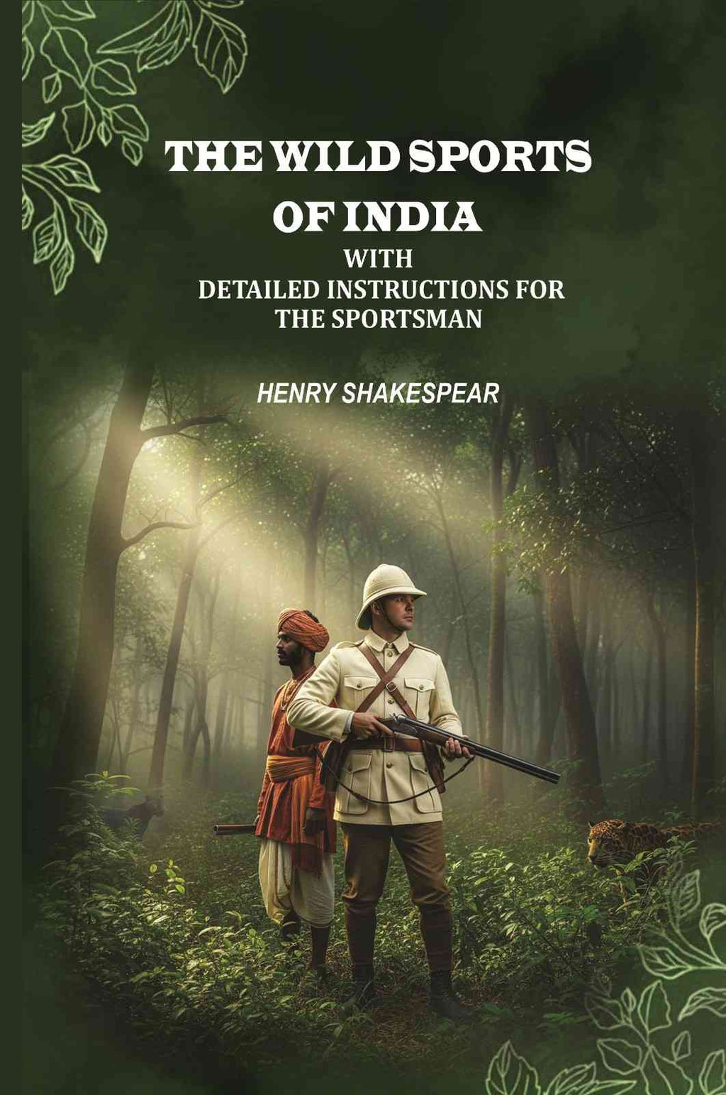 The Wild Sports of India: With Detailed Instructions for the Sportsman - Gyan Books | Grocsy